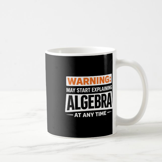 Warning May Start Explaining Algebra Math Humor  Coffee Mug (Right)
