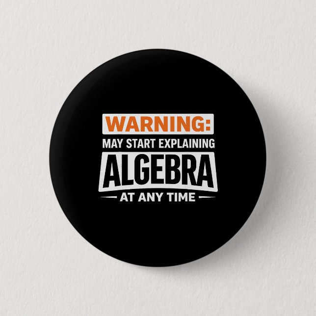 Warning May Start Explaining Algebra Math Humour  6 Cm Round Badge (Front)