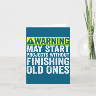 Warning May Start Projects Without Finishing Old O Card