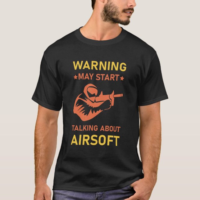 Warning may start talking about airsoft T-Shirt (Front)