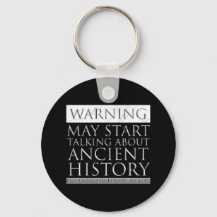 Warning - May Start Talking About Ancient History Key Ring
