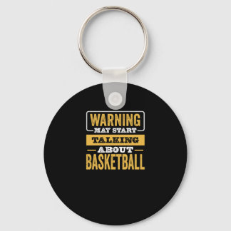Warning May Start Talking About Basketball  Key Ring