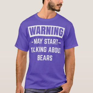 Warning May Start Talking About Bears Zoo Animals T-Shirt