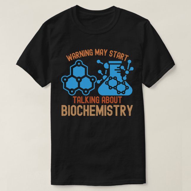 Warning May Start Talking About Biochemistry T-Shirt (Design Front)