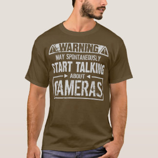 Warning! May Start Talking About Cameras  T-Shirt