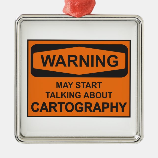 Warning May Start Talking About Cartography Metal Ornament (Front)