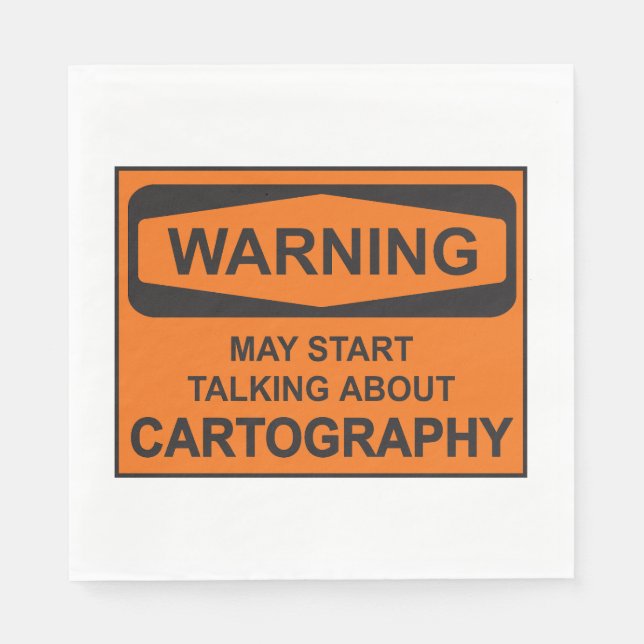Warning May Start Talking About Cartography Napkin (Front)