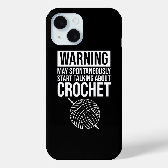 Warning - May Start Talking About Crochet Case-Mate iPhone Case (Back)