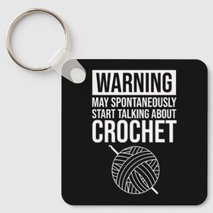 Warning - May Start Talking About Crochet Key Ring