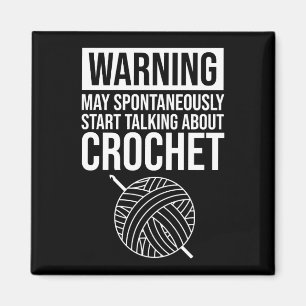 Warning - May Start Talking About Crochet Magnet