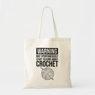 Warning - May Start Talking About Crochet Tote Bag