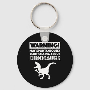Warning! May Start Talking About Dinosaurs Key Ring