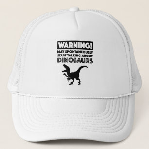 Warning! May Start Talking About Dinosaurs Trucker Hat