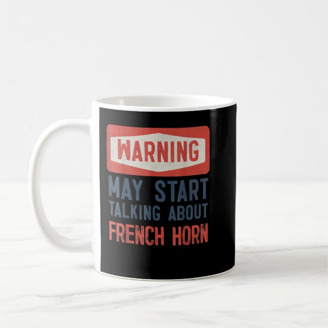 Warning May Start Talking About French Horn2 Coffee Mug (Left)