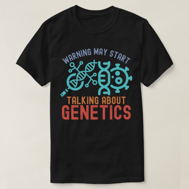 Warning May Start Talking About Genetics T-Shirt (Design Front)
