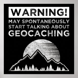 Warning! May Start Talking About Geocaching Poster