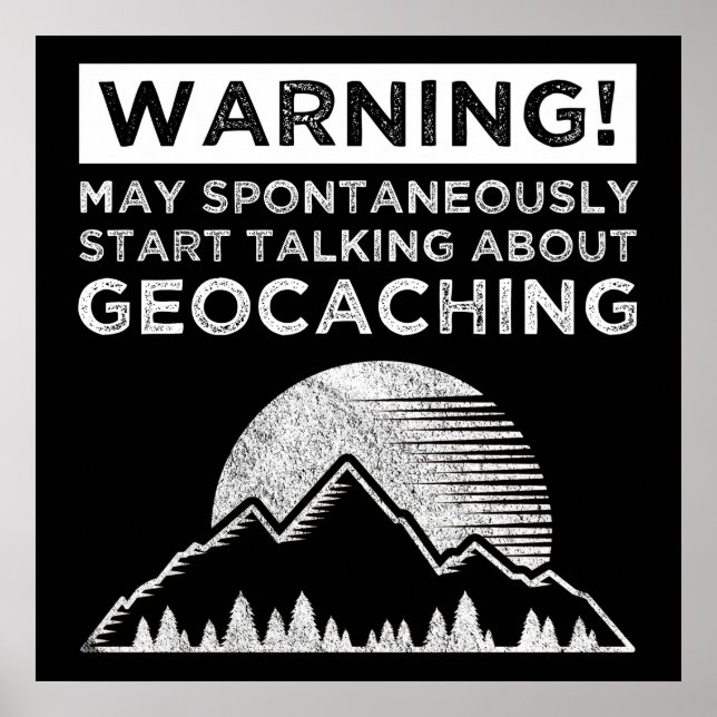 Warning! May Start Talking About Geocaching Poster (Front)