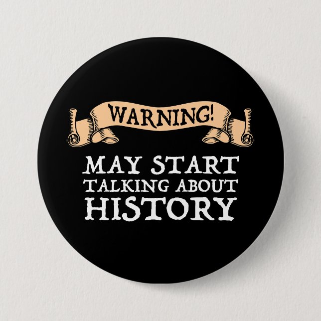 Warning! May Start Talking About History Funny 7.5 Cm Round Badge (Front)