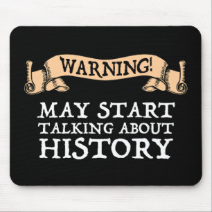 Warning! May Start Talking About History Funny Mouse Pad