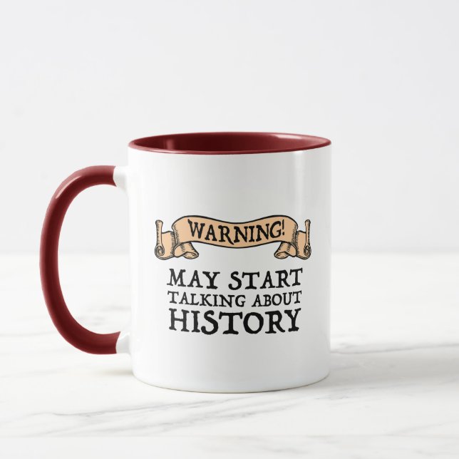 Warning! May Start Talking About History Funny Mug (Left)