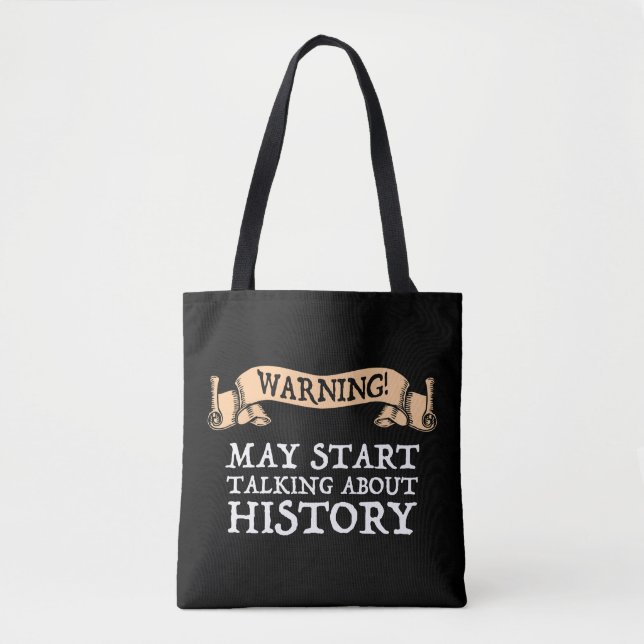 Warning! May Start Talking About History Funny Tote Bag (Front)