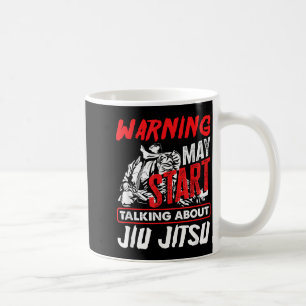 Warning May Start Talking About Jiu Jitsu Coffee Mug