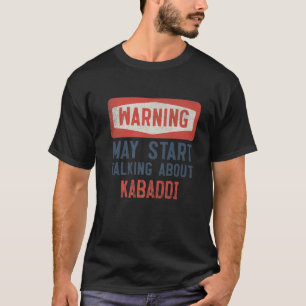 Warning May Start Talking About Kabaddi Player T-Shirt