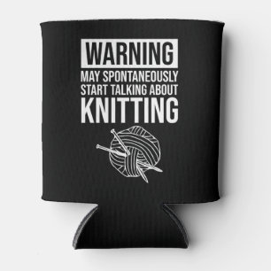 Warning - May Start Talking About Knitting Can Cooler