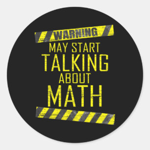 Warning May Start Talking About Math Teacher Men W Classic Round Sticker