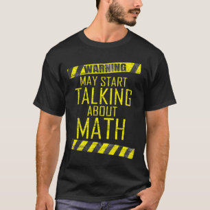 Warning May Start Talking About Math Teacher Men W T-Shirt