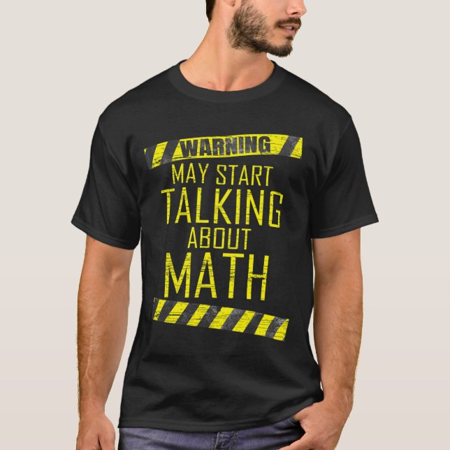 Warning May Start Talking About Math Teacher Men W T-Shirt (Front)