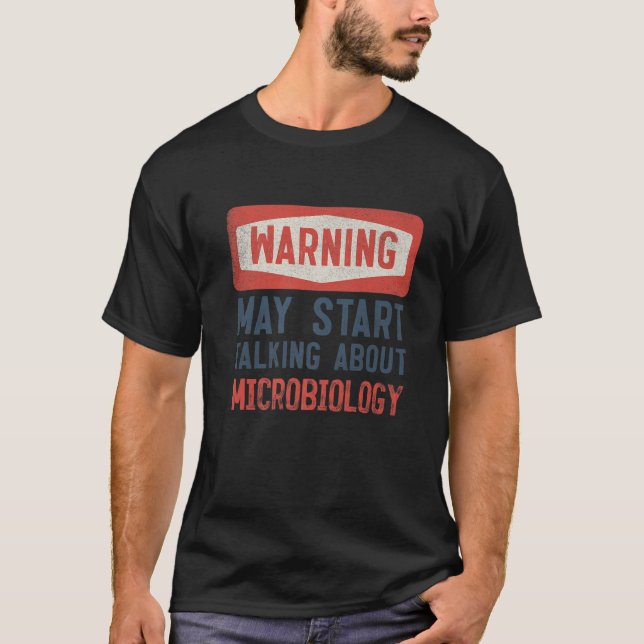 Warning May Start Talking About Microbiology T-Shirt (Front)