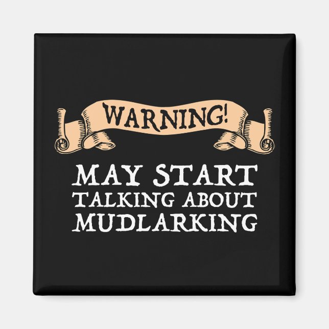Warning! May Start Talking About Mudlarking Magnet (Front)