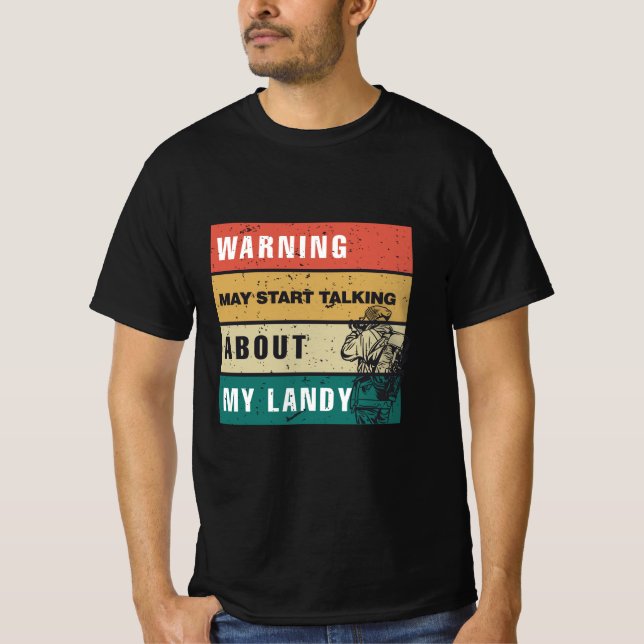 warning-may-start-talking-about-my-landy T-Shirt (Front)