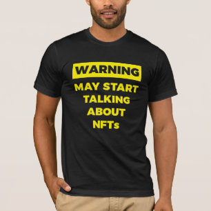 Warning May Start Talking About NFTs Funny T-Shirt