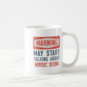 Warning May Start Talking About Nordic Skiing Coffee Mug