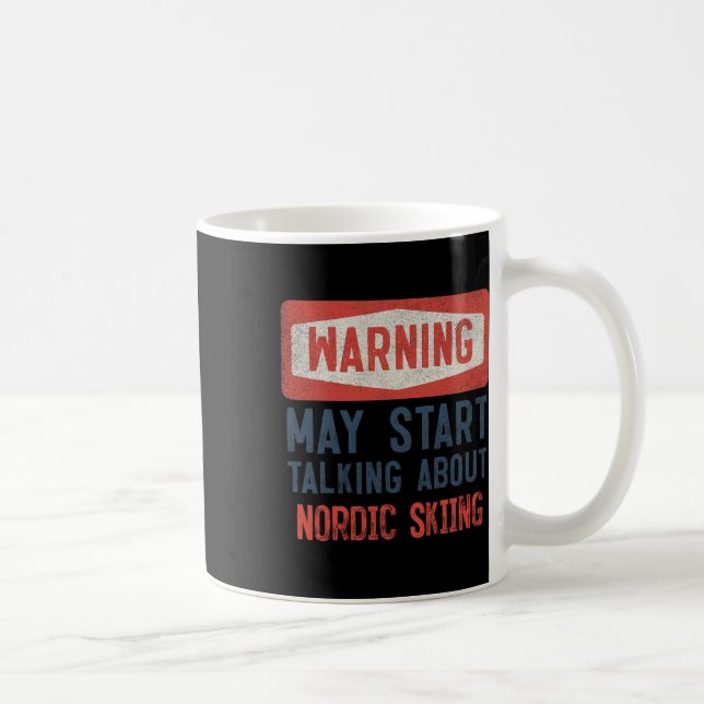 Warning May Start Talking About Nordic Skiing  Coffee Mug (Right)