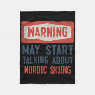 Warning May Start Talking About Nordic Skiing Fleece Blanket