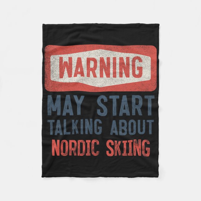 Warning May Start Talking About Nordic Skiing  Fleece Blanket (Front)