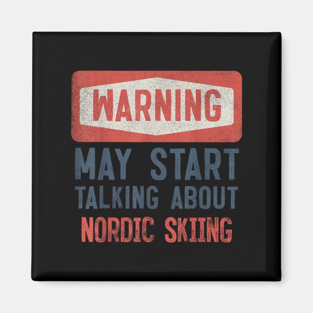 Warning May Start Talking About Nordic Skiing  Magnet (Front)
