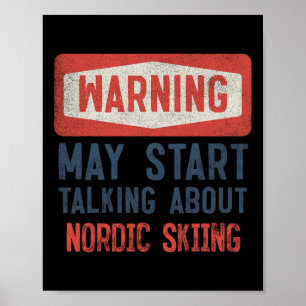 Warning May Start Talking About Nordic Skiing Poster