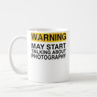 Warning May Start Talking About Photography - Funn