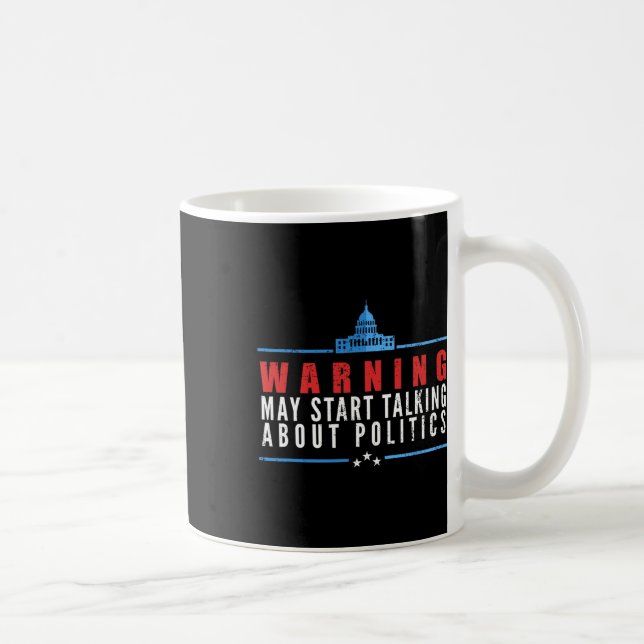 Warning May Start Talking About Politics  Coffee Mug (Right)