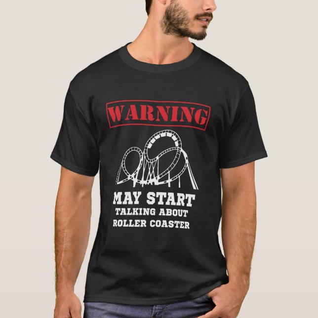 Warning May Start Talking About Roller Coasters Ho T-Shirt (Front)