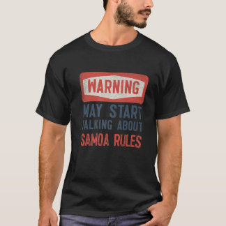 Warning May Start Talking About Samoa Rules T-Shirt