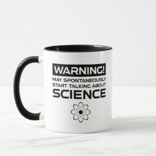 Warning! May Start Talking About Science Mug