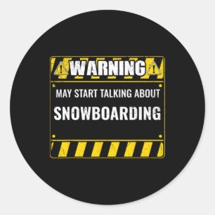 Warning May Start Talking About Snowboarding Snowb Classic Round Sticker