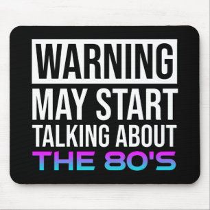 Warning - May Start Talking About The 80's Mouse Pad