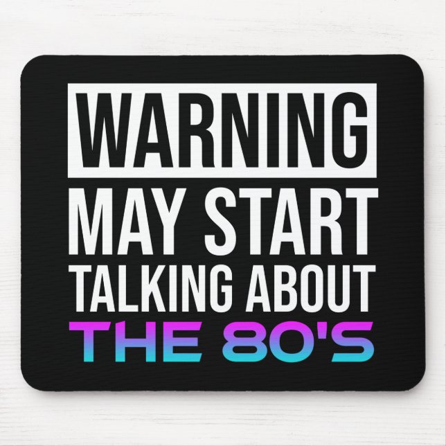 Warning - May Start Talking About The 80's Mouse Pad (Front)