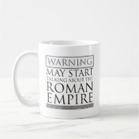 Warning - May Start Talking About The Roman Empire
